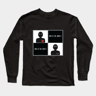 Who to Believe? Long Sleeve T-Shirt